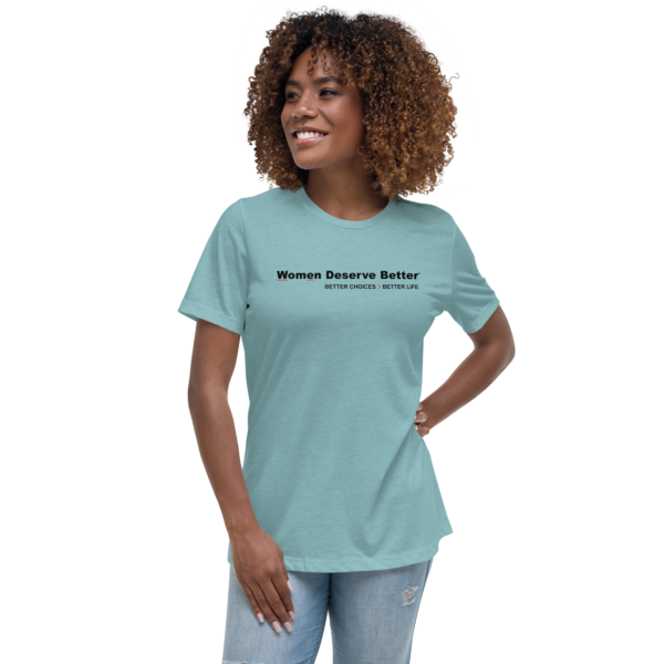 Women Deserve Better - Women's Relaxed T-Shirt - Image 7