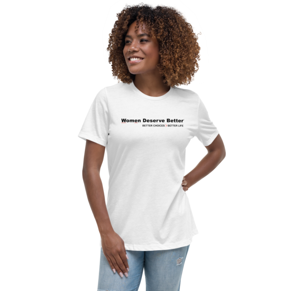 Women Deserve Better - Women's Relaxed T-Shirt