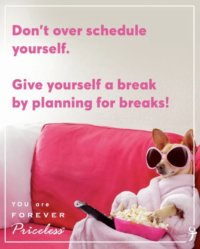 A graphic with a photo of a dog in sunglasses and eating popcorn on the couch. The text says Don't over schedule yourself. Give yourself a break by planning for breaks!