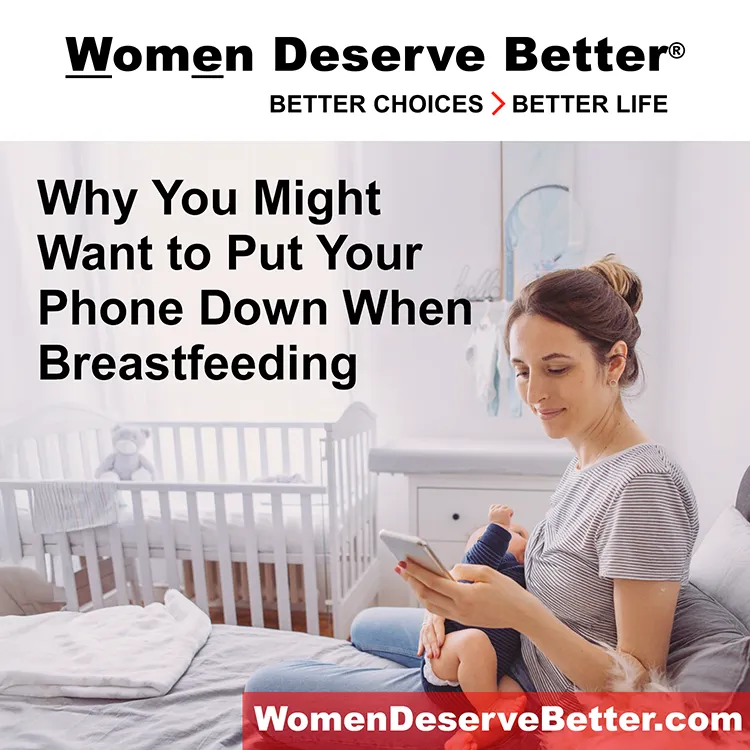 A photo of a woman feeding her infant while looking at her phone with overlaid text that says Why you might want to put your phone down when breastfeeding