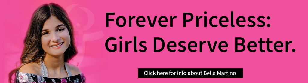 Forever Priceless: Girls Deserve Better. Click here for information about Bella Martino